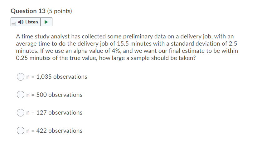Question 13 (5 points) Listen A time study