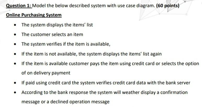 Question 1: Model the below described system with