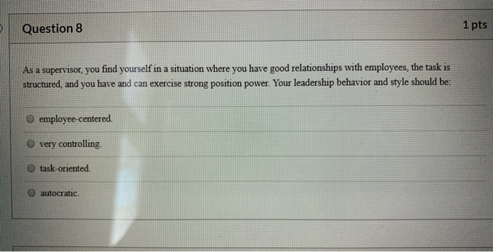 Question 8 1 pts As a supervisor, you find