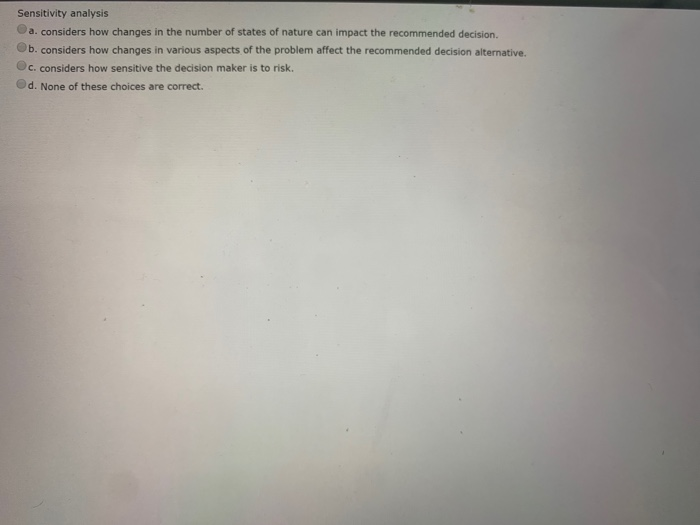 OOOO Sensitivity analysis a. considers how