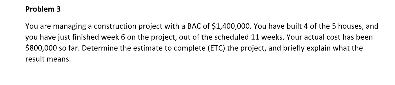 Problem 3 You are managing a construction project