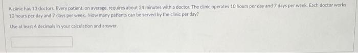 A chinic has 13 doctork. Every patient, on