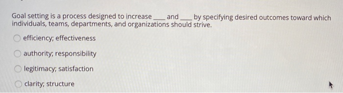 Goal setting is a process designed to increase___