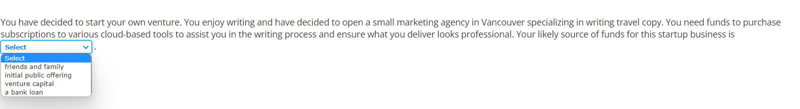 You have decided to start your own venture. You