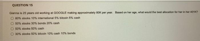 QUESTION 15 Gianna is 25 years old working at