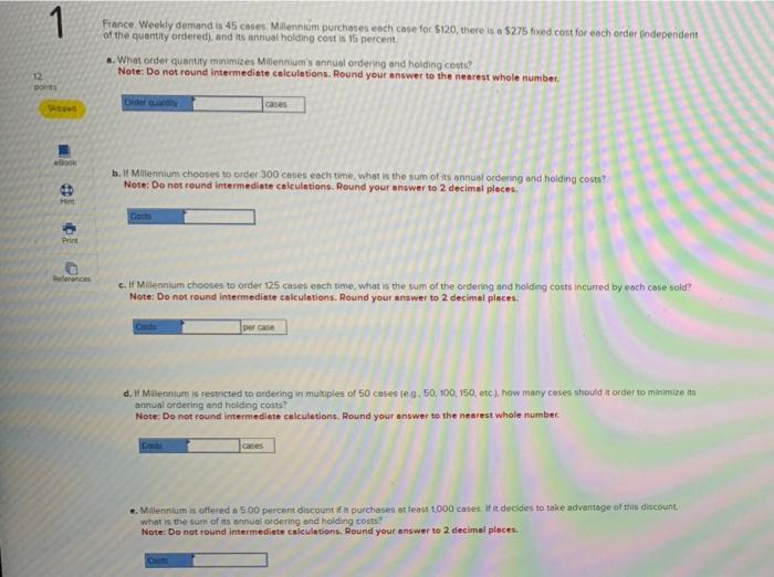 1 France Weekly demand is 45 cases. Millennium