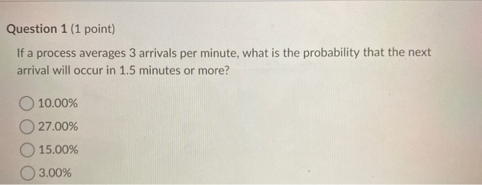 Question 1 (1 point) If a process averages 3