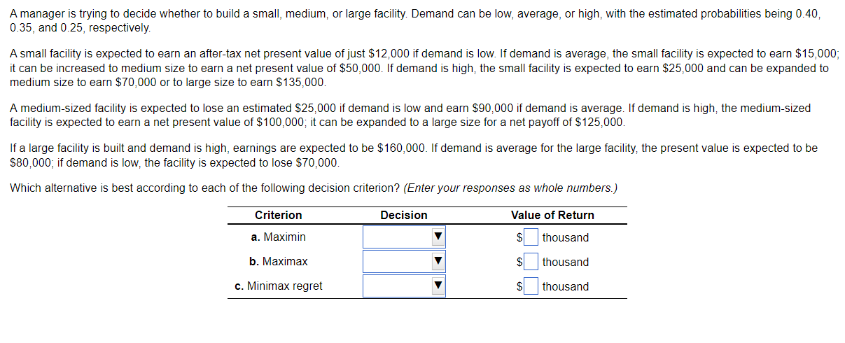 A manager is trying to decide whether to build a