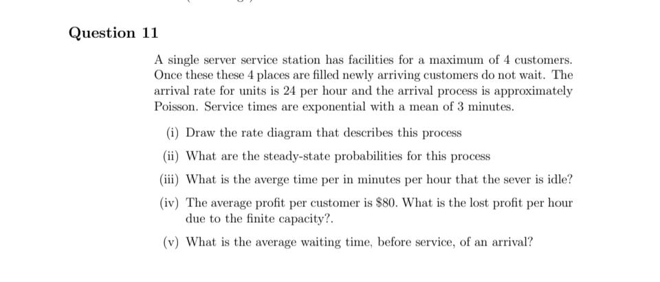 Question 11 A single server service station has