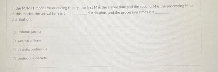 In the M/M/1 model for queueing theory, the first