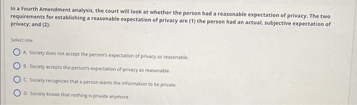 In a Fourth Amendment analysis, the court will