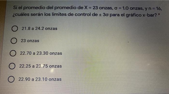 Si el promedio del promedio de X = 23 onzas, o =