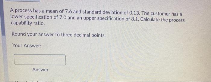 A process has a mean of 7.6 and standard