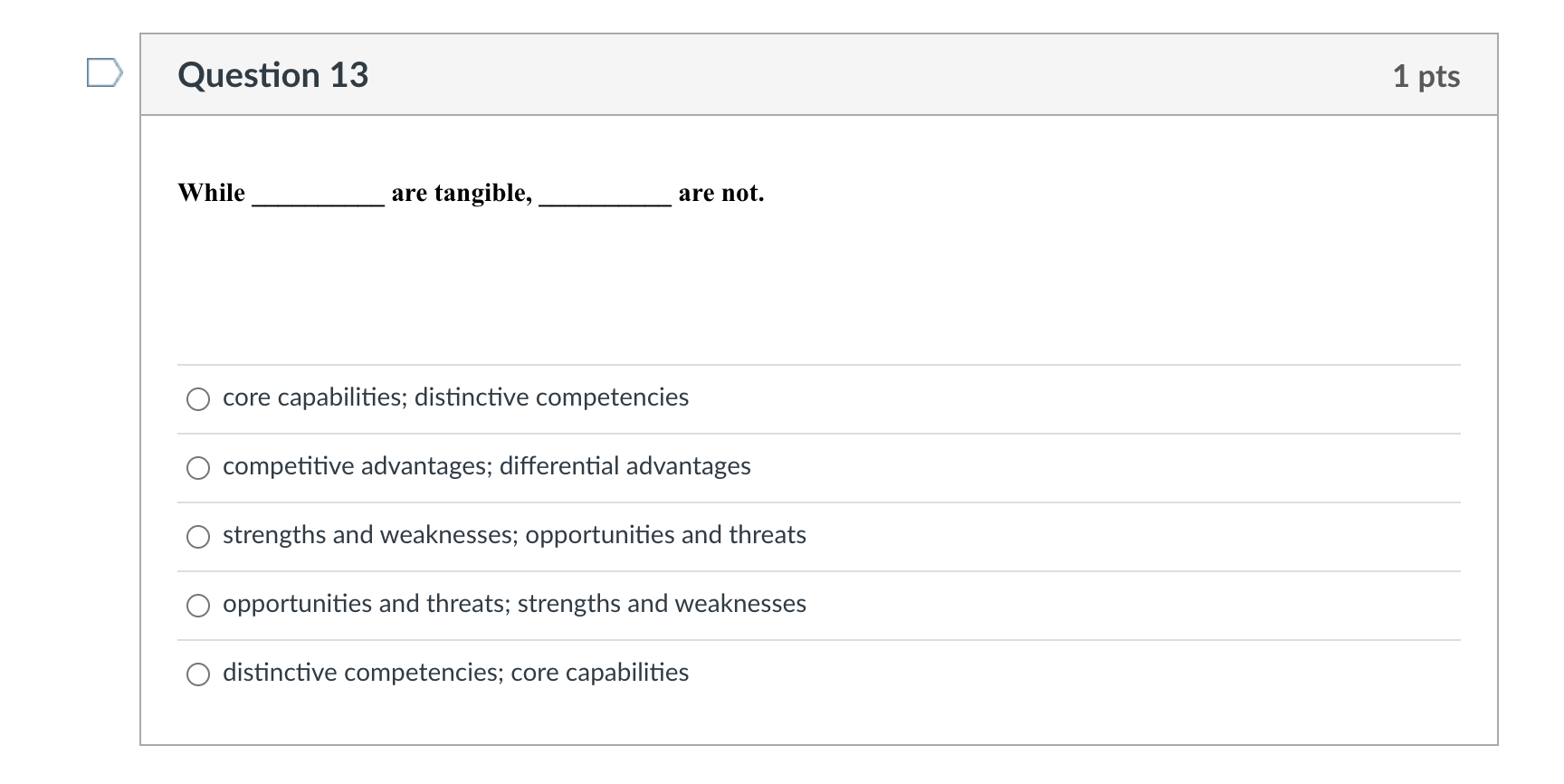 Question 13 1 pts While are tangible, are not.