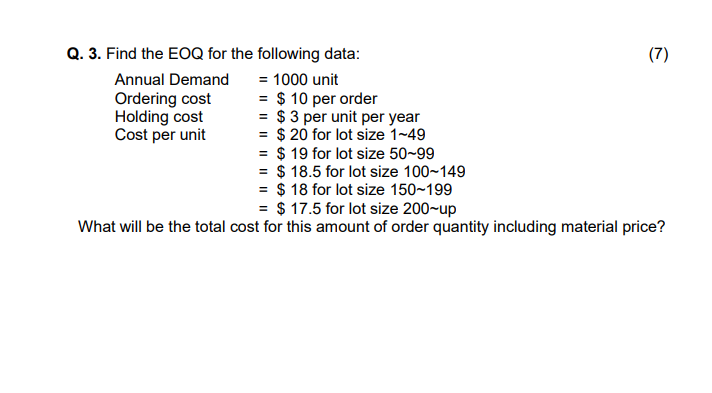 Q. 3. Find the EOQ for the following data: (7)