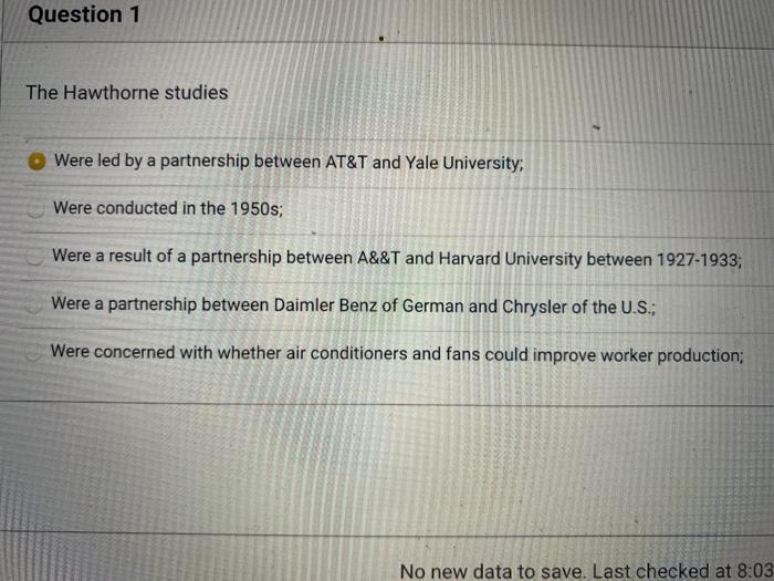 Question 1 The Hawthorne studies Were led by a