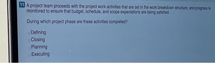 11 A project team proceeds with the project work