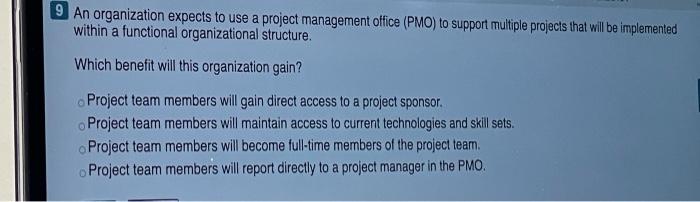 9 An organization expects to use a project