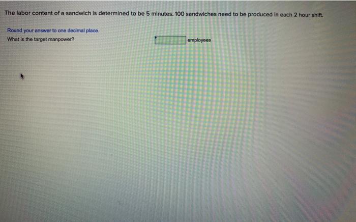 The labor content of a sandwich is determined to