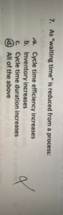 7. As "waiting time" is reduced from a process: