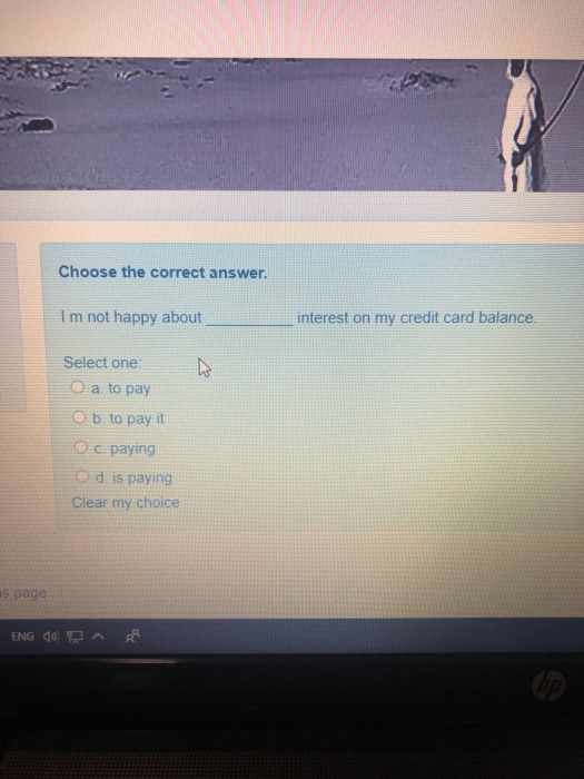 Choose the correct answer. Im not happy about