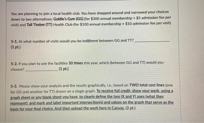 You are planning to join a local health club. You