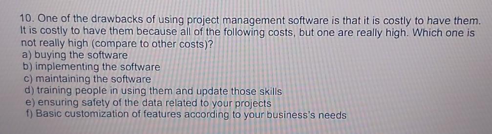 10. One of the drawbacks of using project