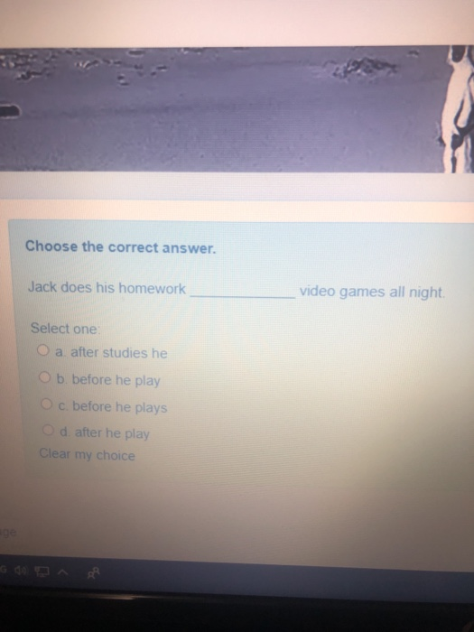 Choose the correct answer. Jack does his homework