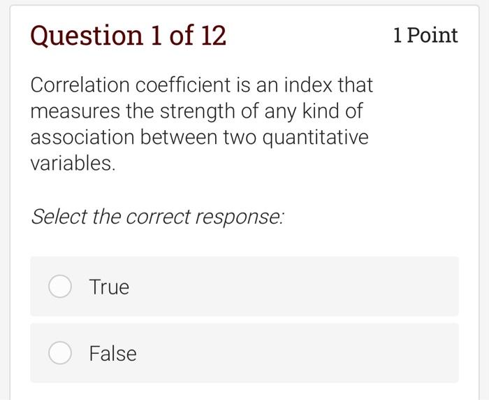 Question 1 of 12 1 Point Correlation coefficient
