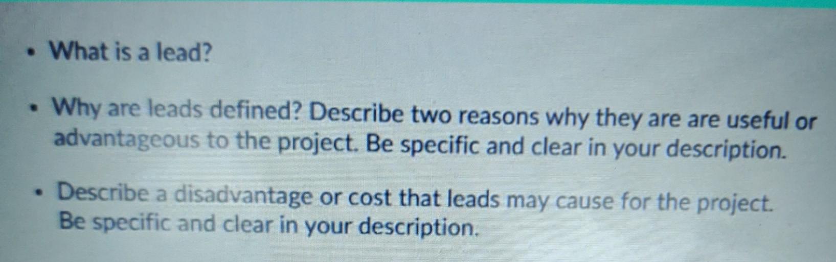 What is a lead? Why are leads defined? Describe
