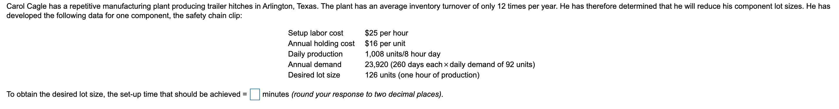 Carol Cagle has a repetitive manufacturing plant