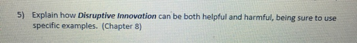 5) Explain how Disruptive Innovation can be both