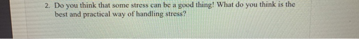 2. Do you think that some stress can be a good