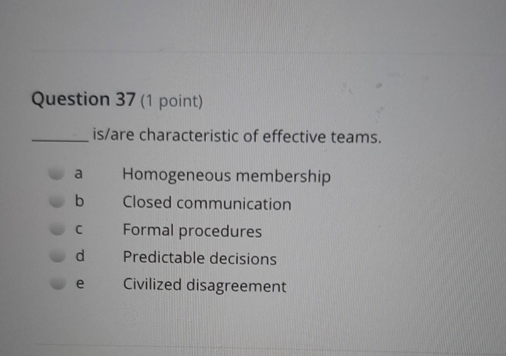 Question 37 (1 point) is/are characteristic of