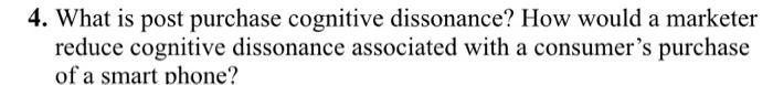 4. What is post purchase cognitive dissonance?