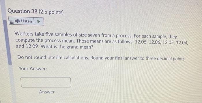 Question 38 (2.5 points) 4) Listen Workers take