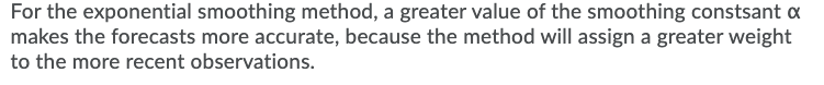 True or False? For the exponential smoothing