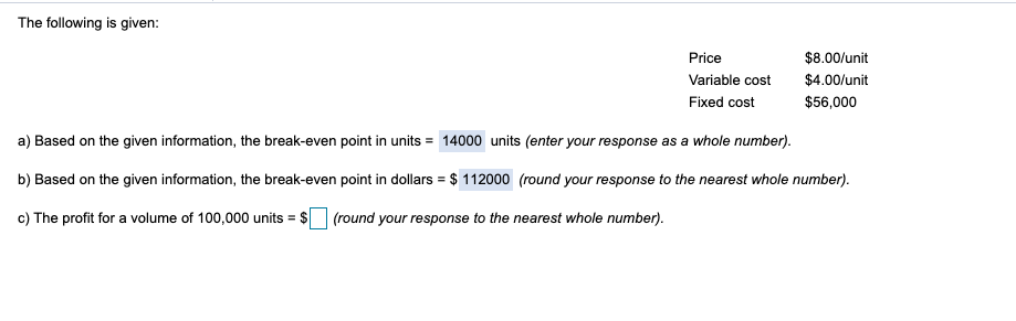 The following is given: Price Variable cost Fixed