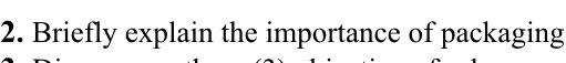 2. Briefly explain the importance of packaging
