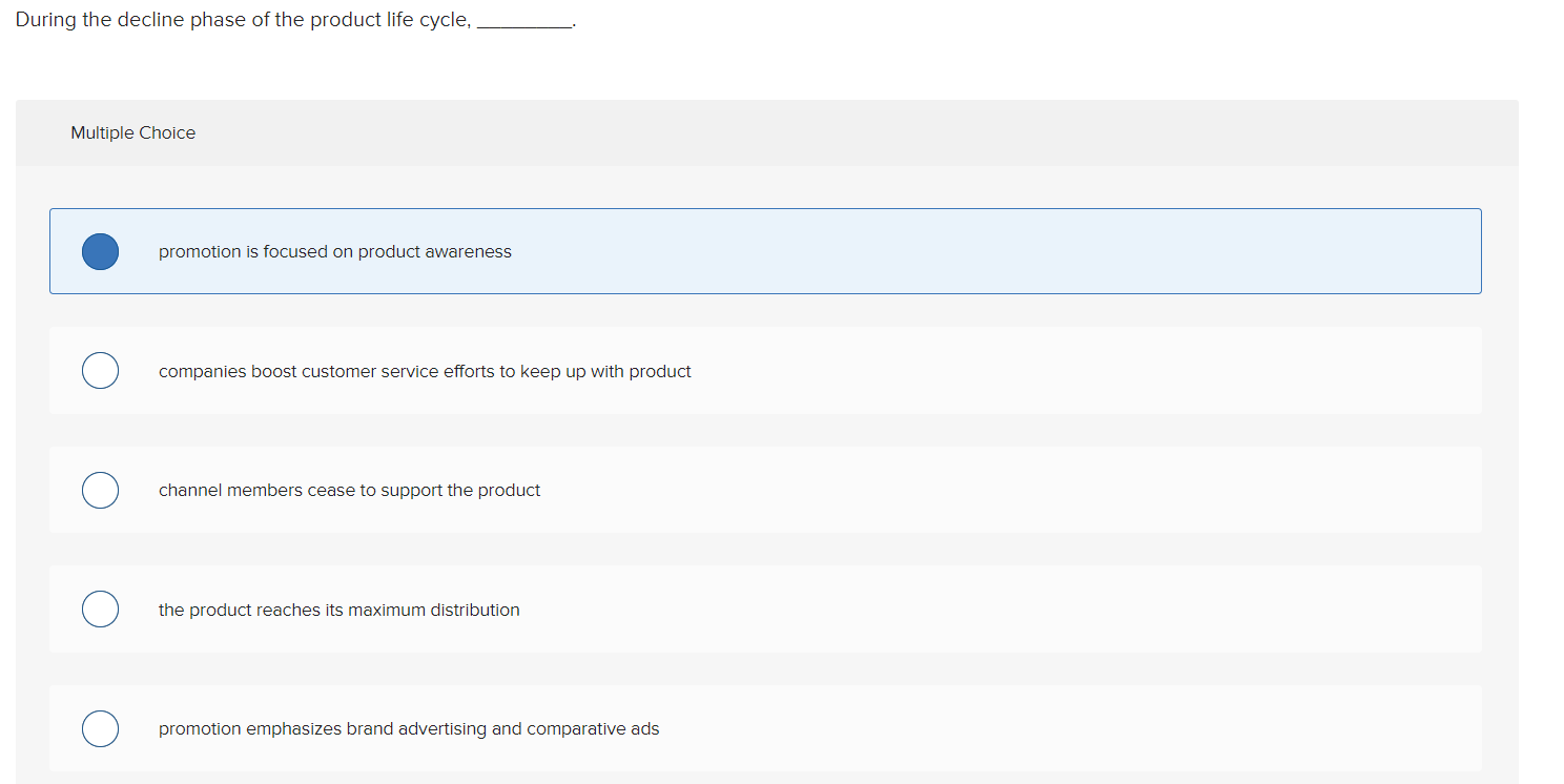 During the decline phase of the product life
