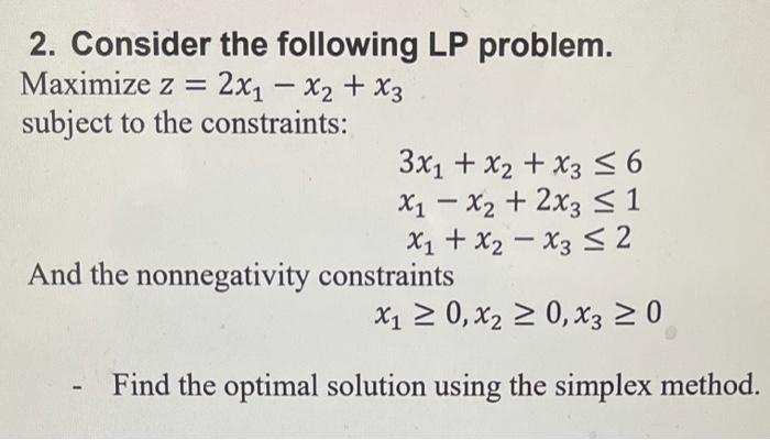 2. Consider the following LP problem. Maximize z