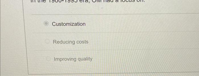 Customization Reducing costs Improving quality