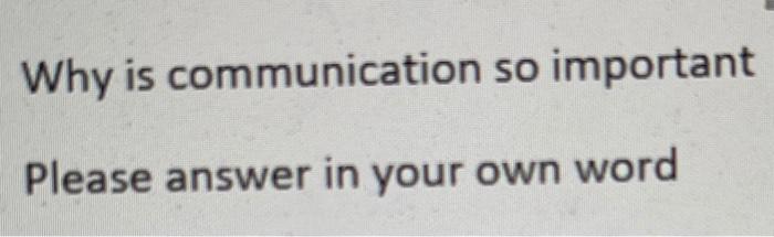 Why is communication so important Please answer