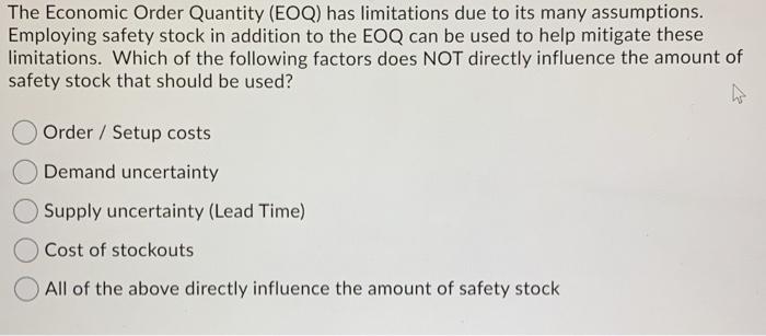 The Economic Order Quantity (EOQ) has limitations