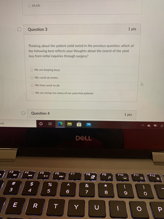 65.6% D Question 3 1 pts Thinking about the