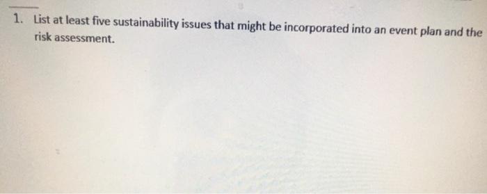 1. List at least five sustainability issues that