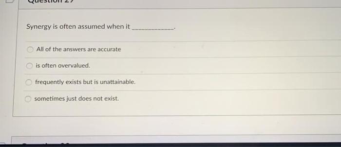 Synergy is often assumed when it All of the