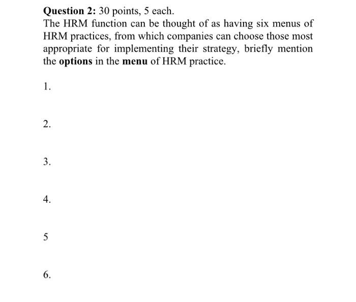Question 2: 30 points, 5 each. The HRM function