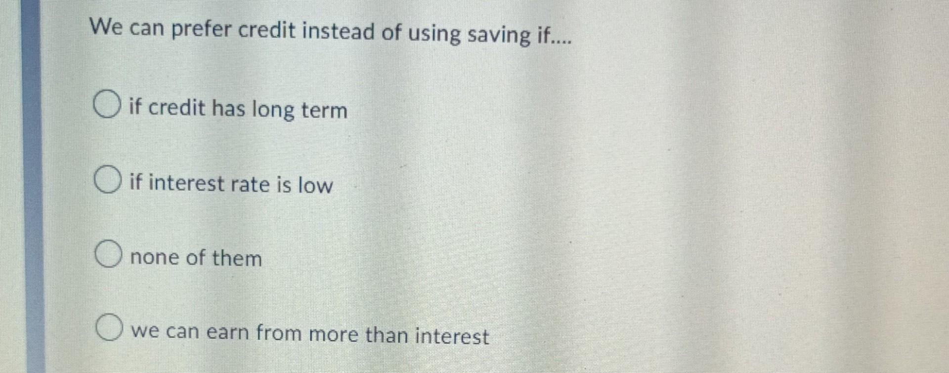 We can prefer credit instead of using saving