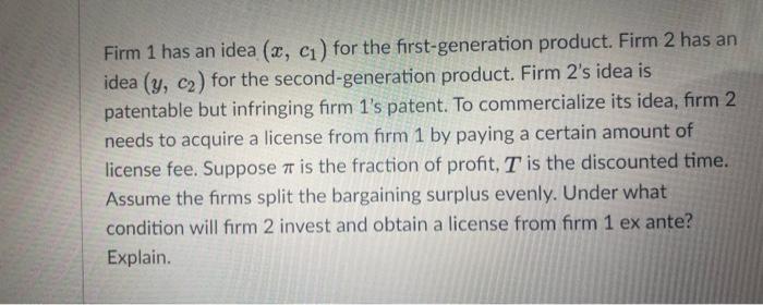 Firm 1 has an idea (x, c) for the